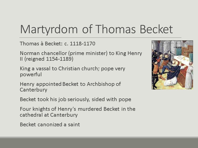 Martyrdom of Thomas Becket Thomas à Becket: c. 1118-1170 Norman chancellor (prime minister) to